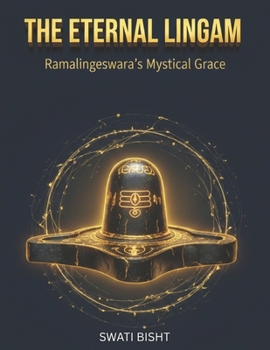 The Eternal Lingam: Ramalingeswara’s Mystical Grace