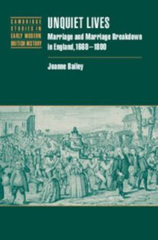 Unquiet Lives: Marriage and Marriage Breakdown in England, 1660 1800 - Book  of the Cambridge Studies in Early Modern British History