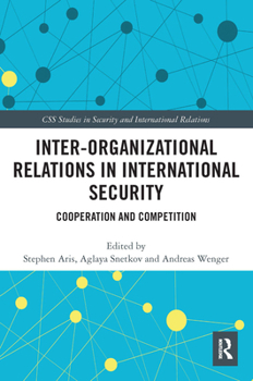 Paperback Inter-Organizational Relations in International Security: Cooperation and Competition Book