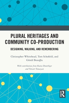 Paperback Plural Heritages and Community Co-production: Designing, Walking, and Remembering Book