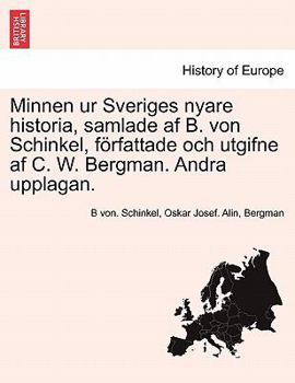 Paperback Minnen ur Sveriges nyare historia, samlade af B. von Schinkel, författade och utgifne af C. W. Bergman. Andra upplagan. TREDJE DELEN [Swedish] Book