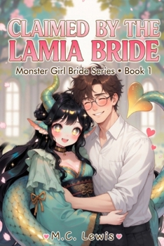 Claimed by the Lamia Bride: Monster Girl Bride Series – Book 1 (Monster Brides)