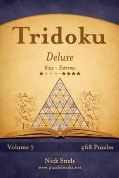 Paperback Tridoku Deluxe - Easy to Extreme - Volume 7 - 468 Puzzles Book