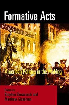 Formative Acts: American Politics in the Making