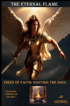 The Eternal Flame: Fires of Faith Ingniting the Soul