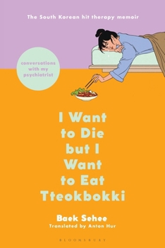 Paperback I Want to Die But I Want to Eat Tteokbokki: Conversations with My Psychiatrist Book