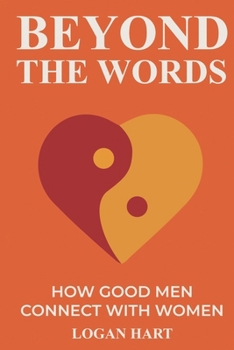 Paperback Beyond the Words: How Good Men Connect with Women Book