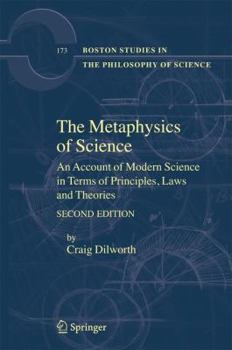 Paperback The Metaphysics of Science: An Account of Modern Science in Terms of Principles, Laws and Theories Book