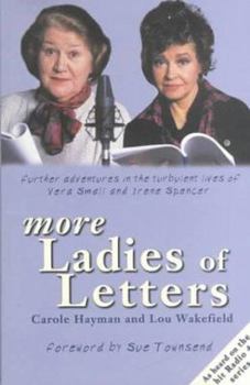 Paperback More Ladies of Letters: Further Adventures in the Turbulant Lives of Vera Small and Irene Spencer Book