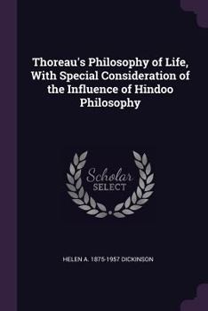 Paperback Thoreau's Philosophy of Life, With Special Consideration of the Influence of Hindoo Philosophy Book
