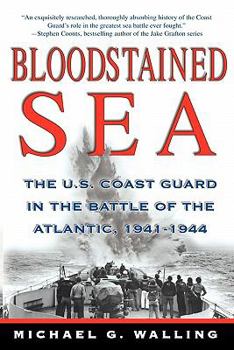 Bloodstained Sea: The U.S. Coast Guard in the Battle of the Atlantic, 1941-1944