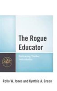 Paperback The Rogue Educator: Embracing Teacher Individuality Book