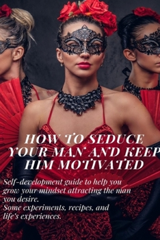 Paperback How to seduce Your Man and Keep Him motivated Book