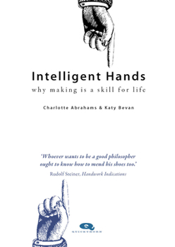 Paperback Intelligent Hands: Why Making Is a Skill for Life Book