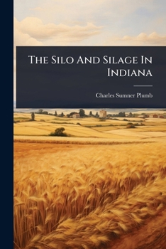 Paperback The Silo And Silage In Indiana Book