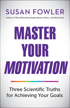 Paperback Master Your Motivation: Three Scientific Truths for Achieving Your Goals Book