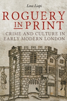 Hardcover Roguery in Print: Crime and Culture in Early Modern London Book