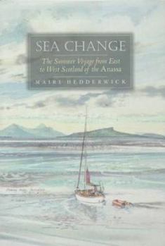 Hardcover Seachange: The Summer Voyage from East to West Scotland of the Anassa Book