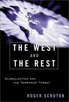 Hardcover The West and the Rest: Globalization and the Terrorist Threat Book