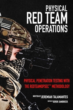 Paperback Physical Red Team Operations: Physical Penetration Testing with the REDTEAMOPSEC Methodology Book