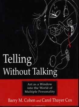 Hardcover Telling Without Talking: Art as a Window Into the World of Multiple Personality Book