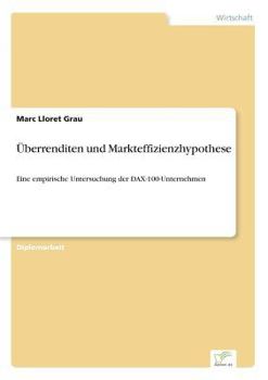 Paperback ?berrenditen und Markteffizienzhypothese: Eine empirische Untersuchung der DAX-100-Unternehmen [German] Book