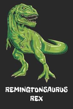 Paperback Remingtonsaurus Rex: Remington - T-Rex Dinosaur Notebook - Blank Ruled Personalized & Customized Name Prehistoric Tyrannosaurus Rex Noteboo Book