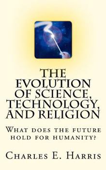 Paperback The Evolution of Science, Technology, and Religion Book