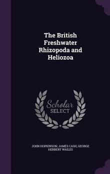 Hardcover The British Freshwater Rhizopoda and Heliozoa Book