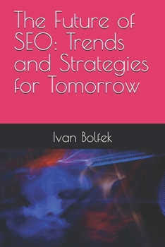 Paperback The Future of SEO: Trends and Strategies for Tomorrow Book