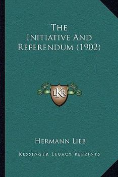 Paperback The Initiative And Referendum (1902) Book