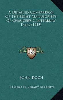 A Detailed Comparison of the Eight Manuscripts of Chaucer's Canterbury Tales as Completely Printed in the Publications of the Chaucer Society