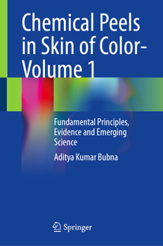Chemical Peels in Skin of Color- Volume 1: Fundamental Principles, Evidence and Emerging Science