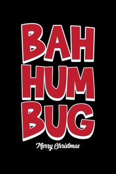 Bah Hum Bug: Bah Humbug Notebook Anti Christmas Santa Claus Hater Winter Holiday Season Mini Notepad Funny Humor Gift College Ruled (6X9)