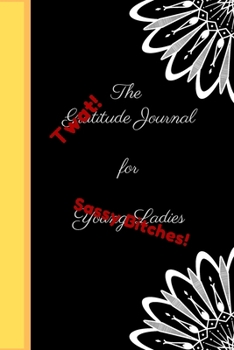 Paperback The Twatitude Journal for Sassy Bitches: A gratitude journal for the modern woman Book
