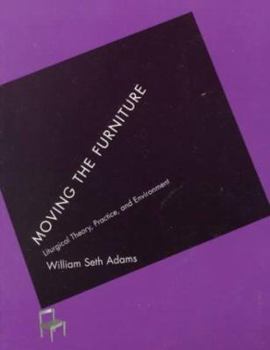 Paperback Moving the Furniture: Liturgical Theory, Practice and Environment Book