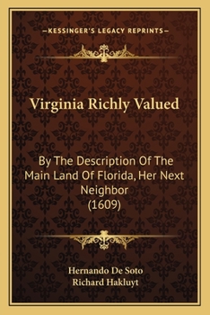 Paperback Virginia Richly Valued: By The Description Of The Main Land Of Florida, Her Next Neighbor (1609) Book