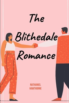 Paperback The Blithedale Romance by Nathaniel Hawthorne Annotated and Illustrated Edition Book