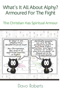 Paperback What's It All About Alphy? Armoured For The Fight: The Christian Has Spiritual Armour Book