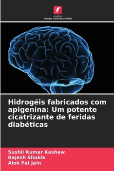 Paperback Hidrogéis fabricados com apigenina: Um potente cicatrizante de feridas diabéticas [Portuguese] Book