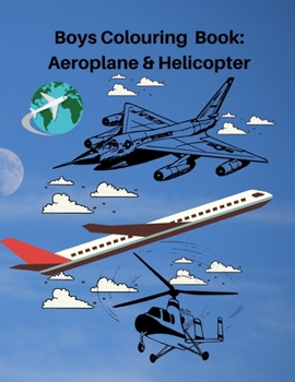 Paperback Boys Colouring Book: Aeroplane & Helicopter: High Quality Aeroplane and Helicopter Images For Boys/Teenage Boys/Kids Book