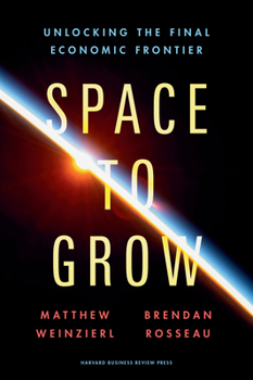 Hardcover Space to Grow: Unlocking the Final Economic Frontier Book
