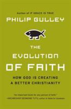 Paperback The Evolution of Faith: How God Is Creating a Better Christianity Book