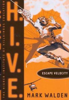 H.I.V.E. 3: Escape Velocity - Book #3 of the H.I.V.E.