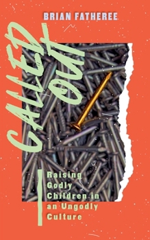 Paperback Called Out: Raising Godly Children in an Ungodly Culture Book