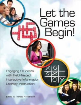 Paperback Let the Games Begin! Engaging Students with Interactive Information Literacy Instruction Book