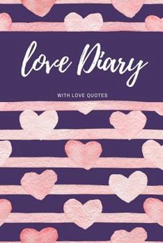 Paperback Love Diary With Love Quotes: romantic Quotes, Love Journal, Love Nootbook, Love Blankbook, Valentine's Day Gifts, Flower Book, Rose Gift Book