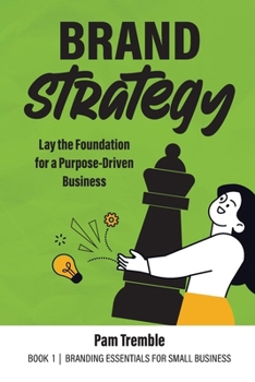 Paperback Brand Strategy: Lay the Foundation for a Purpose-Driven Business Book