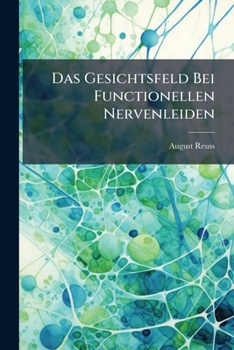 Paperback Das Gesichtsfeld Bei Functionellen Nervenleiden [German] Book