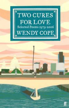 Paperback Two Cures for Love: Selected Poems 1979-2006. Wendy Cope Book